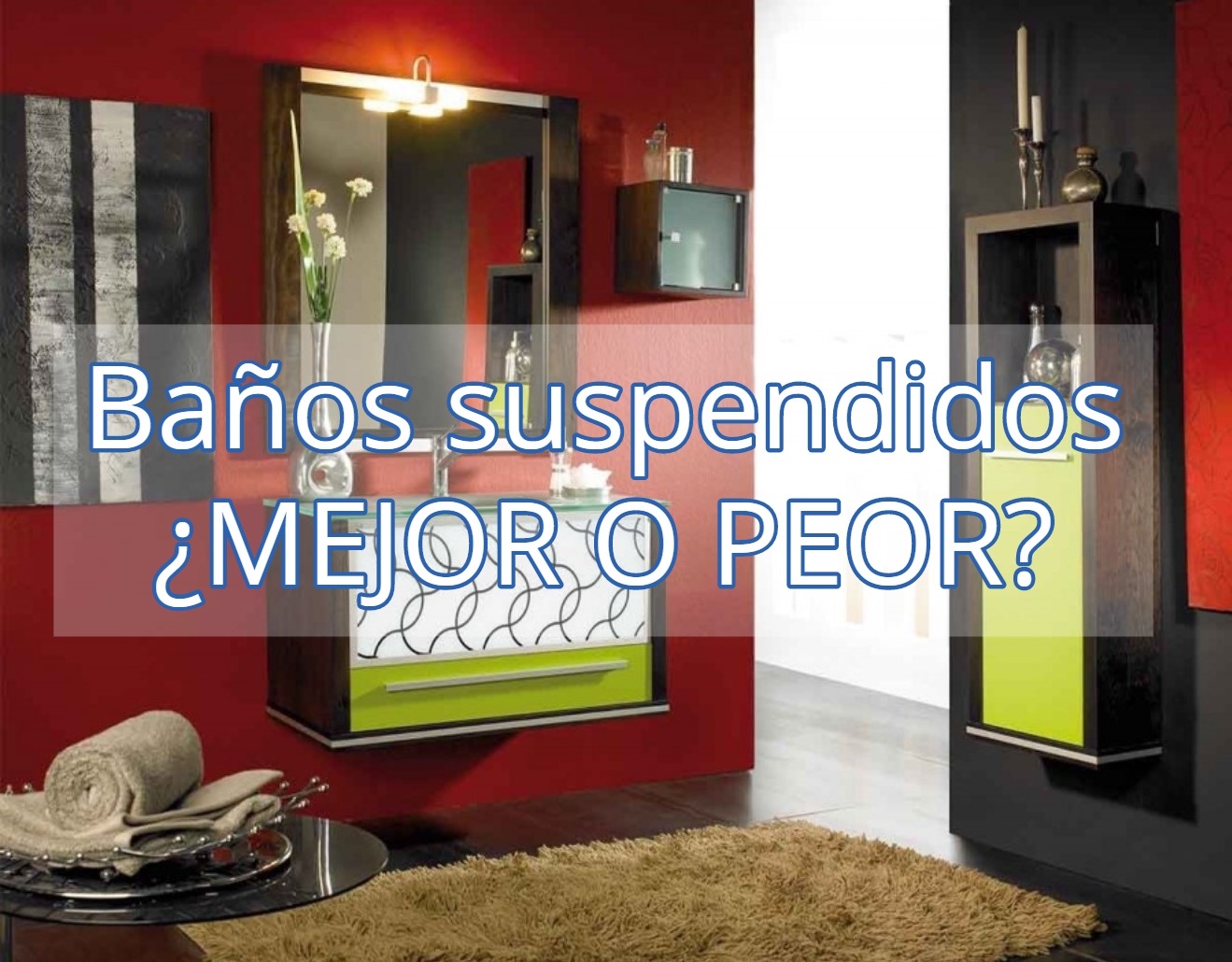 Ventajas e inconvenientes de elegir muebles de baño suspendidos